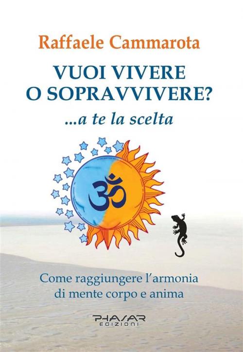 Cover of the book Vuoi vivere o sopravvivere? by Raffaele Cammarota, Phasar Edizioni