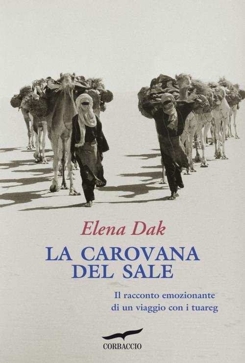 Cover of the book La carovana del sale by Elena Dak, Corbaccio