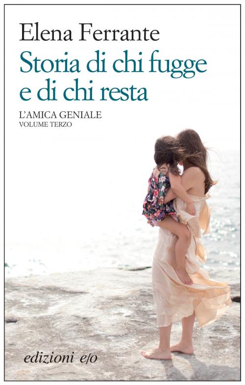 Cover of the book Storia di chi fugge e di chi resta by Elena Ferrante, Edizioni e/o