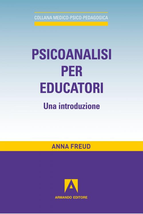 Cover of the book Psicanalisi per educatori by Anna Freud, Armando Editore