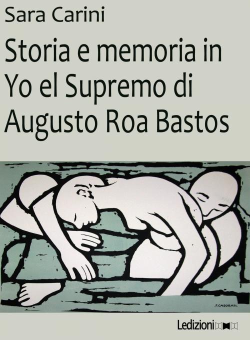 Cover of the book Storia e memoria in Yo el Supremo di Augusto Roa Bastos by Sara Carini, Ledizioni