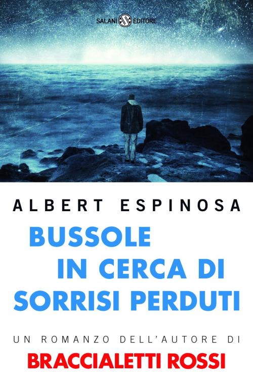 Cover of the book Bussole in cerca di sorrisi perduti by Albert Espinosa, Salani Editore