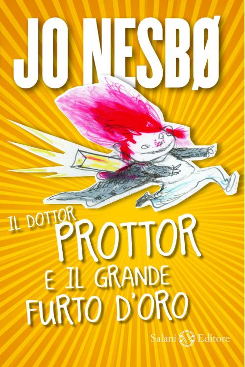 Cover of the book Il dottor Prottor e il grande furto d'oro by Jo Nesbø, Salani Editore