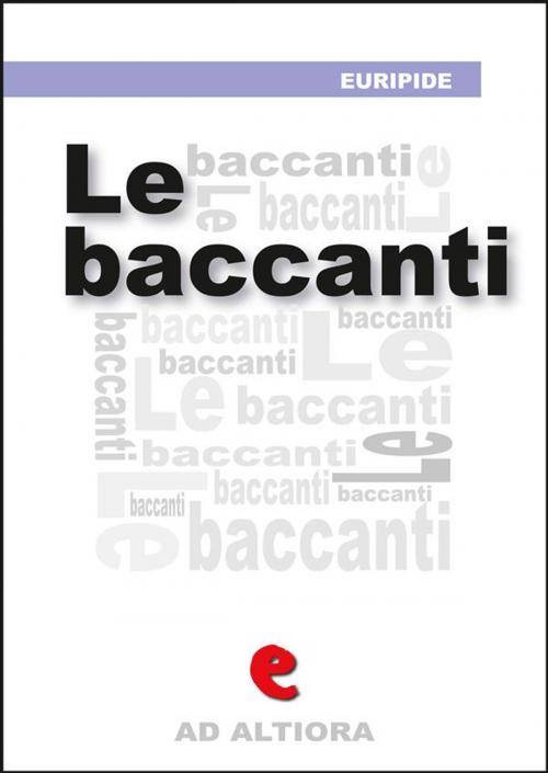 Cover of the book Le Baccanti by Euripide, Kitabu