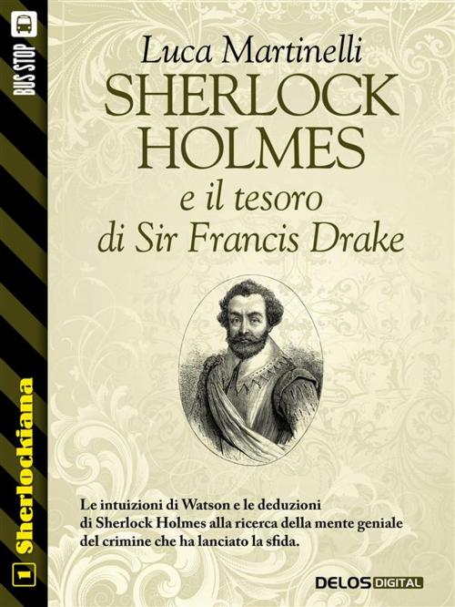 Cover of the book Sherlock Holmes e il tesoro di Sir Francis Drake by Luca Martinelli, Delos Digital