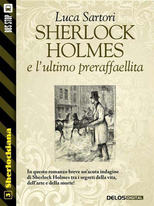 Cover of the book Sherlock Holmes e l'ultimo preraffaellita by Luca Sartori, Delos Digital