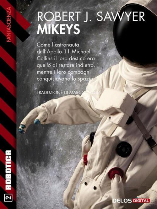 Cover of the book Mikeys by Robert J. Sawyer, Delos Digital