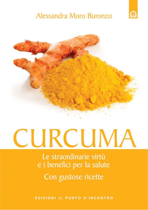 Cover of the book Curcuma by Alessandra Moro Buronzo, Edizioni il Punto d'Incontro