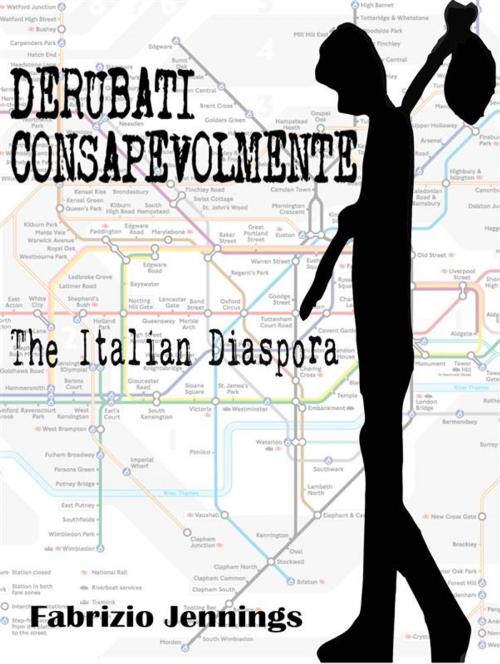 Cover of the book Derubati consapevolmente - the italian diaspora by Fabrizio Jennings, Fabrizio Jennings