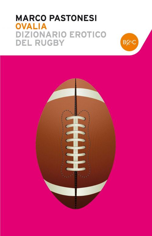 Cover of the book Ovalia Dizionario erotico del rugby by Marco Pastonesi, Baldini&Castoldi
