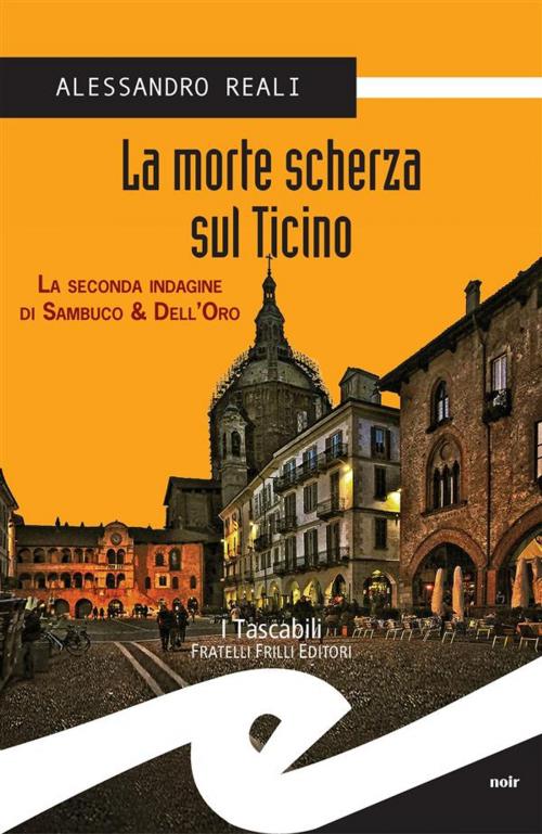 Cover of the book La morte scherza sul Ticino by Alessandro Reali, Fratelli Frilli Editori