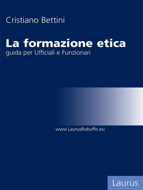 Cover of the book La formazione etica by Cristiano Bettini, Laurus Robuffo