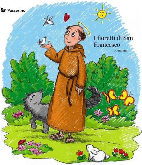Cover of the book I fioretti di San Francesco by Anonimo, Passerino Editore