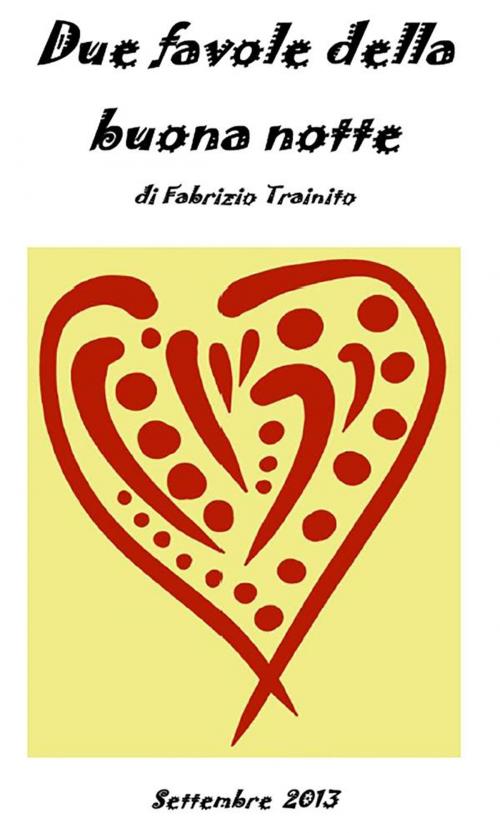 Cover of the book Due Favole della Buona Notte by Fabrizio Trainito, Youcanprint