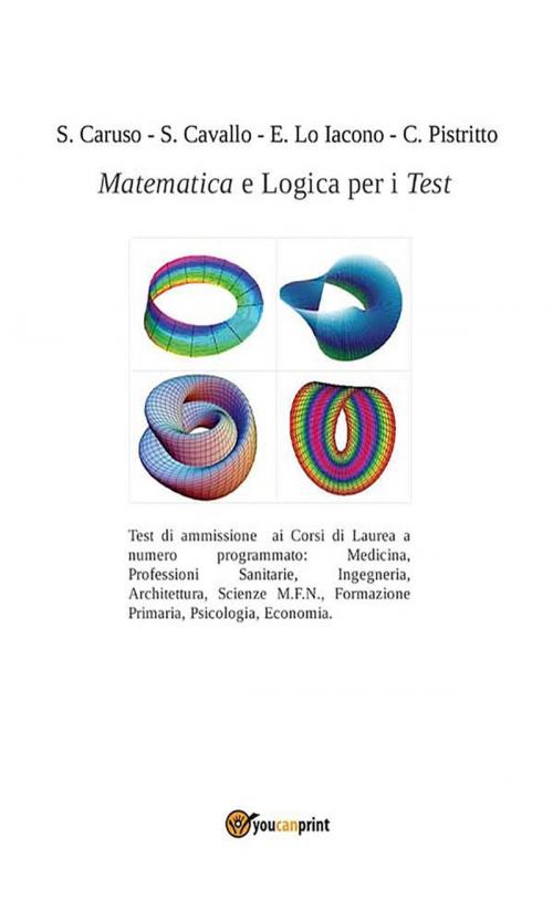 Cover of the book Matematica e Logica per i Test by S. Caruso, S. Cavallo, E. Lo Iacono, C. Pistritto, Youcanprint