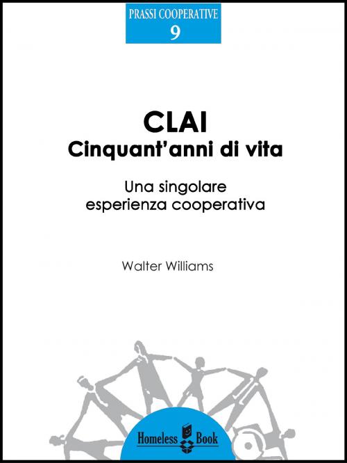 Cover of the book CLAI, cinquant'anni di vita by Walter Williams, Homeless Book