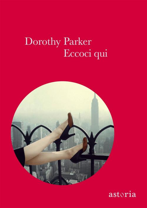 Cover of the book Eccoci qui by Dorothy Parker, astoria