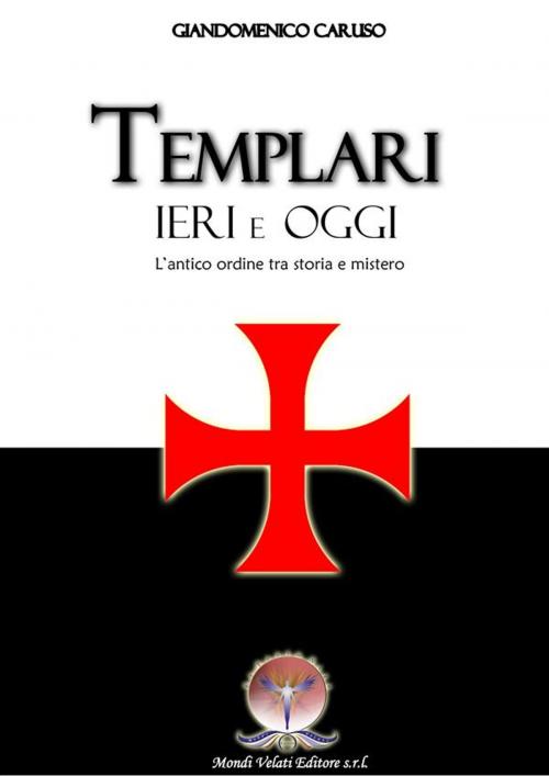 Cover of the book TEMPLARI. Ieri e oggi by Giandomenico Caruso, Mondi Velati Editore