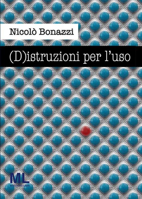 Cover of the book (D)istruzioni per l'uso by Nicolò Bonazzi, Mazzanti Libri