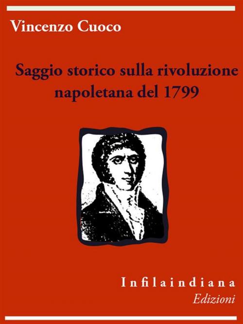 Cover of the book Saggio storico sulla rivoluzione napoletana del 1799 by Vincenzo Cuoco, Infilaindiana Edizioni