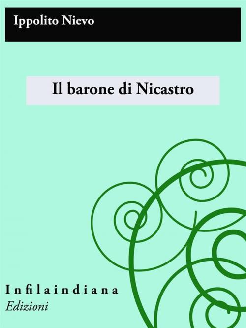 Cover of the book Il barone di Nicastro by Ippolito Nievo, Infilaindiana Edizioni