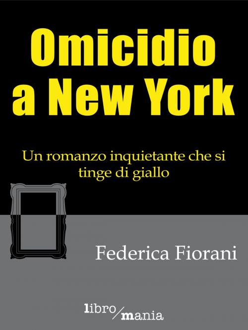Cover of the book Omicidio a New York by Federica Fiorani, Libromania