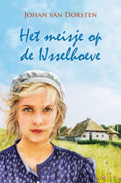Cover of the book Het meisje van de Ijsselhoeve by Johan van Dorsten, VBK Media
