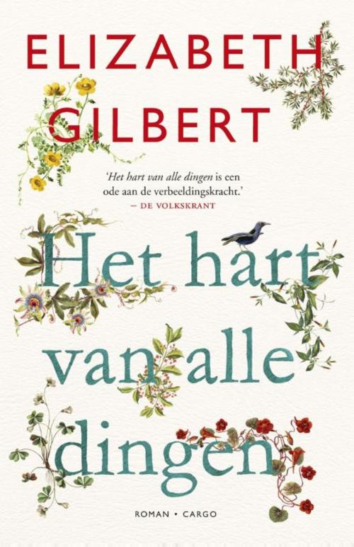 Cover of the book Het hart van alle dingen by Elizabeth Gilbert, Bezige Bij b.v., Uitgeverij De