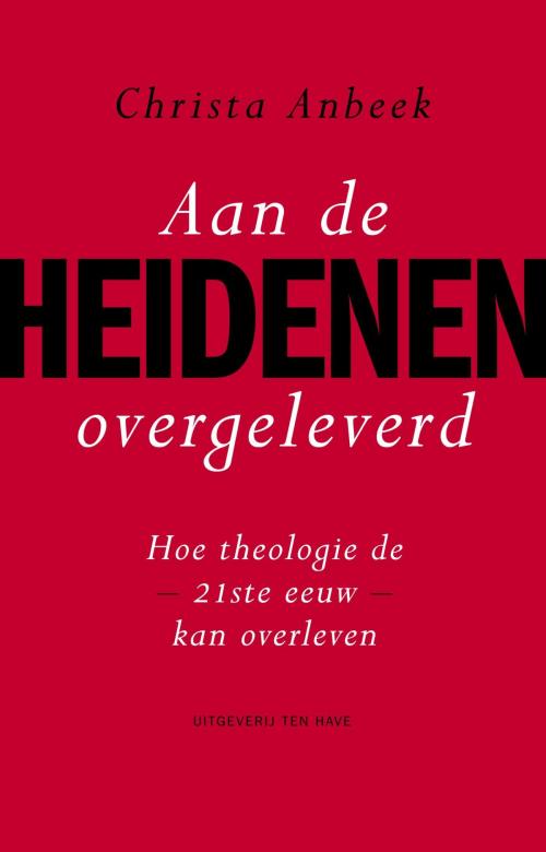 Cover of the book Aan de heidenen overgeleverd by Christa Anbeek, VBK Media