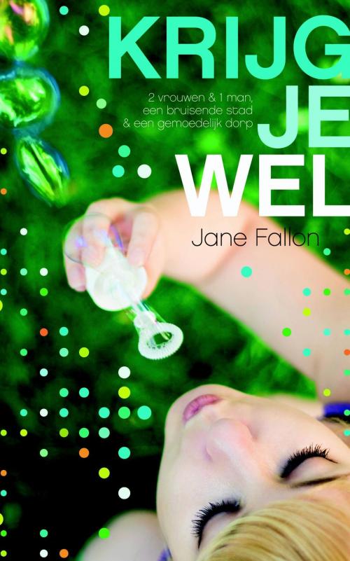 Cover of the book Krijg je wel by Jane Fallon, VBK Media