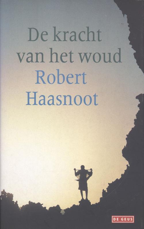 Cover of the book De kracht van het woud by Robert Haasnoot, Singel Uitgeverijen