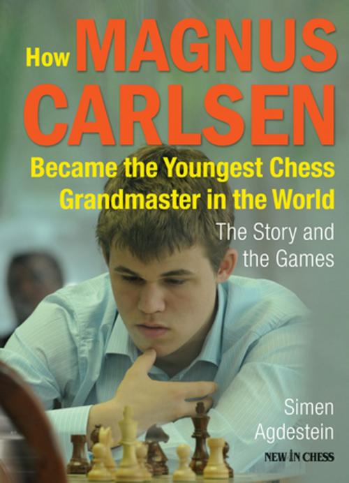 Cover of the book How Magnus Carlsen Became the Youngest Chess Grandmaster in the World by Simen Agdestein, New in Chess