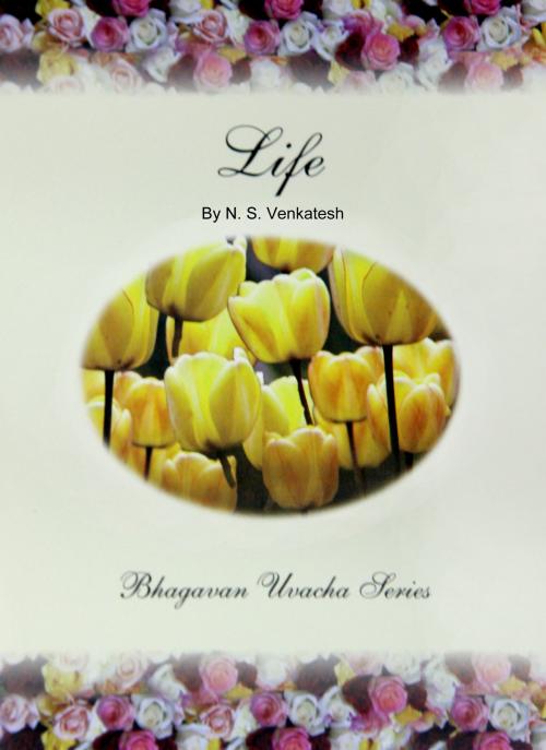Cover of the book Life by N. S. Venkatesh, Sri Sathya Sai Sadhana Trust, Publications Division