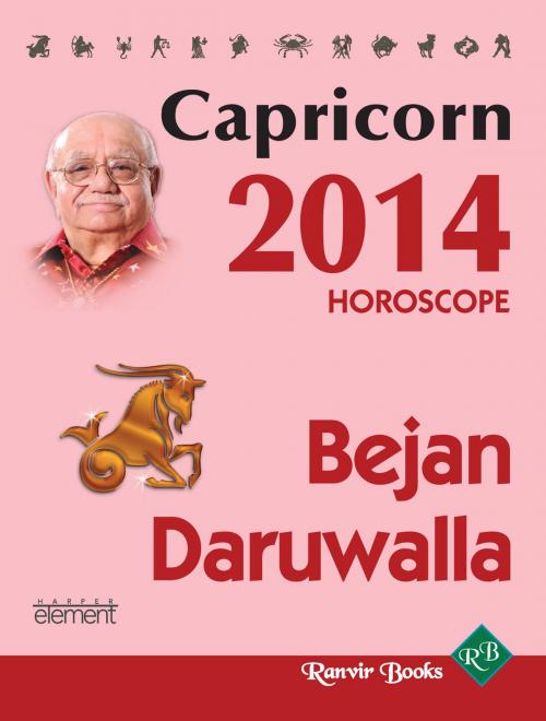 Cover of the book Your Complete Forecast 2014 Horoscope - CAPRICO by Bejan Daruwalla, HarperCollins Publishers India