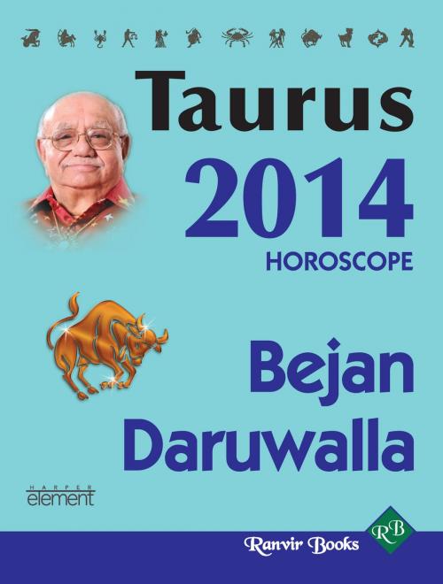 Cover of the book Your Complete Forecast 2014 Horoscope - TAURUS by Bejan Daruwalla, HarperCollins Publishers India