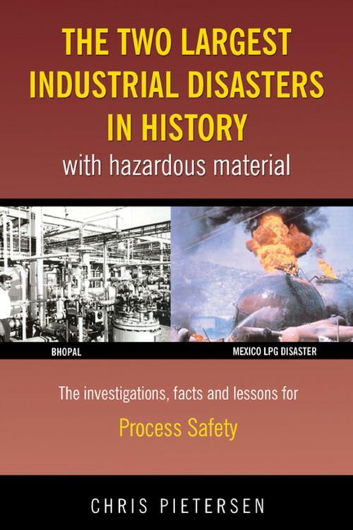 Cover of the book The Two Largest Industrial Disasters in History with Hazardous Material by Mr Chris Pietersen, KW Publishers