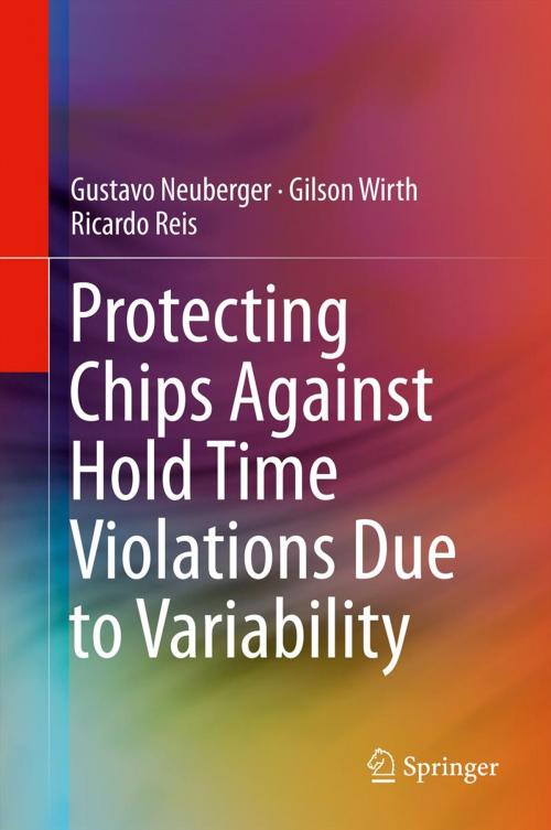 Cover of the book Protecting Chips Against Hold Time Violations Due to Variability by Gustavo Neuberger, Gilson Wirth, Ricardo Reis, Springer Netherlands