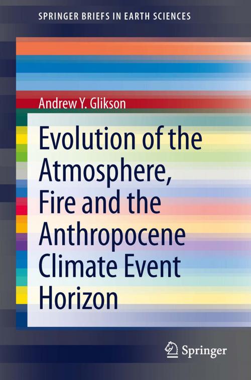 Cover of the book Evolution of the Atmosphere, Fire and the Anthropocene Climate Event Horizon by Andrew Y. Glikson, Springer Netherlands