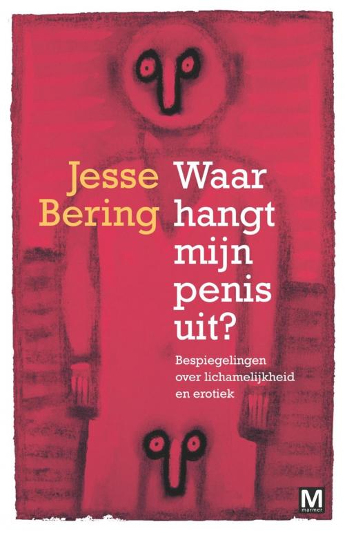 Cover of the book Waar hangt mijn penis uit by Jesse Bering, Uitgeverij Marmer B.V.