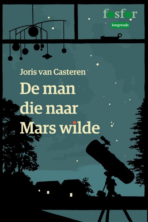 Cover of the book De man die naar Mars wilde by Joris van Casteren, Singel Uitgeverijen