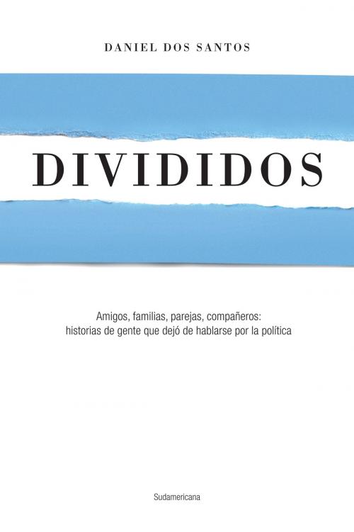 Cover of the book Divididos by Daniel Dos Santos, Penguin Random House Grupo Editorial Argentina