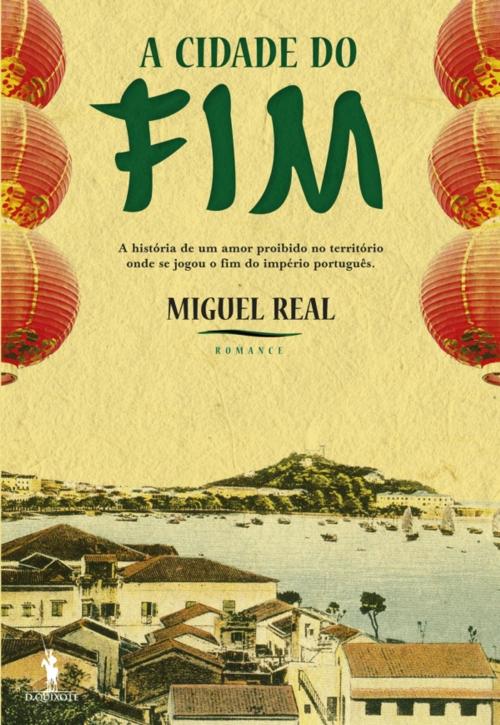 Cover of the book A Cidade do Fim by Miguel Real, D. QUIXOTE