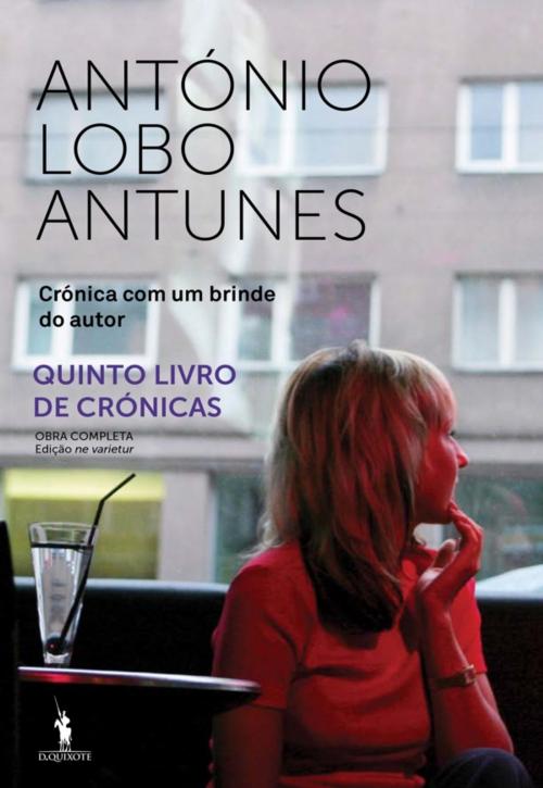 Cover of the book Crónica com um brinde do autor by António Lobo Antunes, D. QUIXOTE