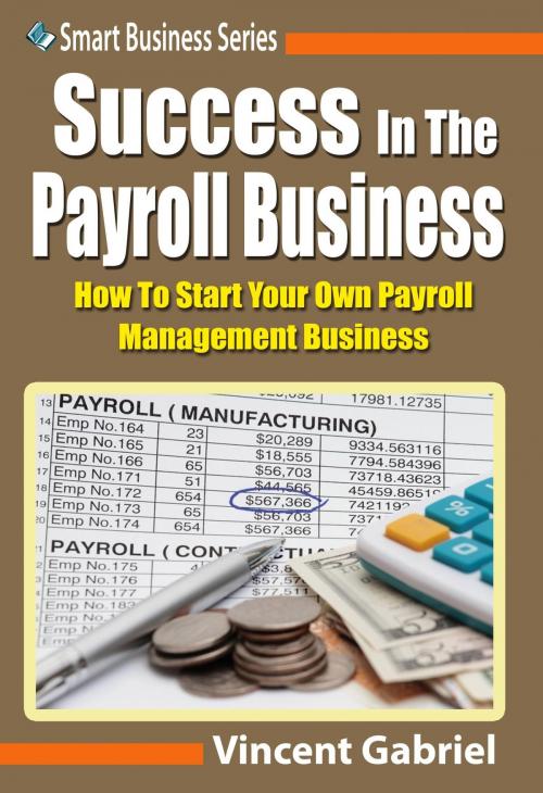 Cover of the book Success In the Payroll Management Business by Vincent Gabriel, Rank Books