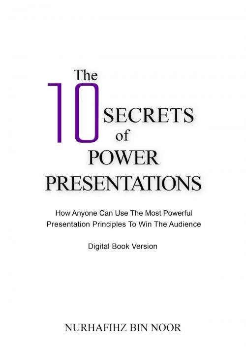 Cover of the book The 10 Secrets of Power Presentations by Nurhafihz Noor, Nurhafihz Noor