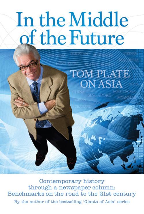 Cover of the book In the Middle of the Future Tom Plate on Asia by Tom Plate, Marshall Cavendish International