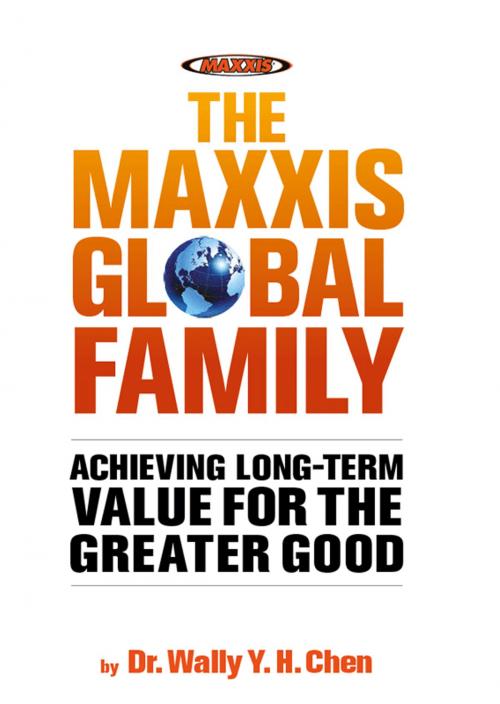 Cover of the book The Maxxis Global Family by Dr Wally Y H Chen, Marshall Cavendish International