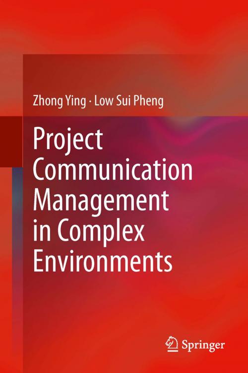 Cover of the book Project Communication Management in Complex Environments by Zhong Ying, Low Sui Pheng, Springer Singapore