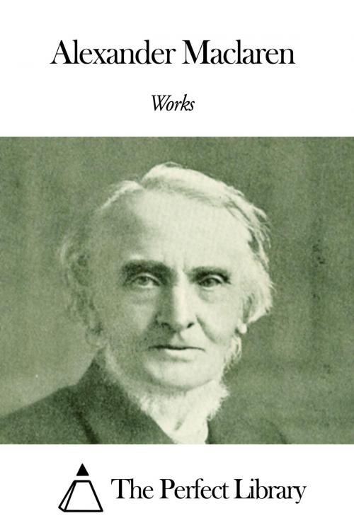 Cover of the book Works of Alexander Maclaren by Alexander Maclaren, The Perfect Library