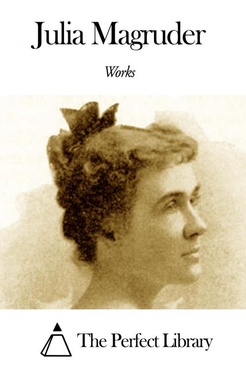 Cover of the book Works of Julia Magruder by Julia Magruder, The Perfect Library
